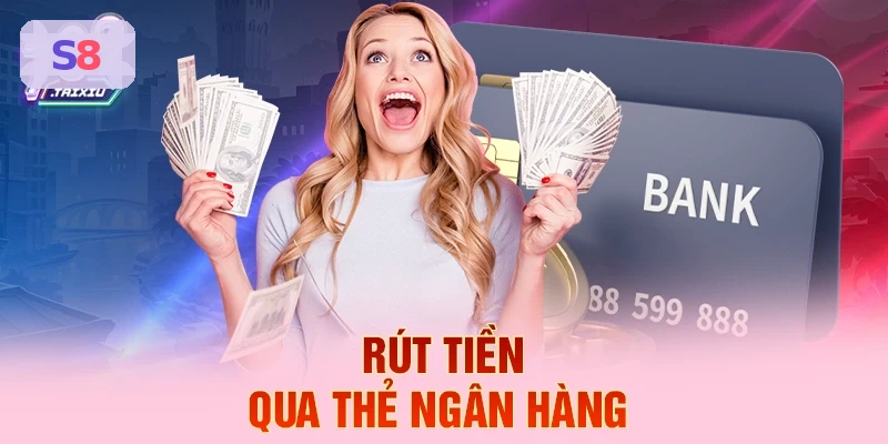 Rút tiền qua thẻ ngân hàng tại S8