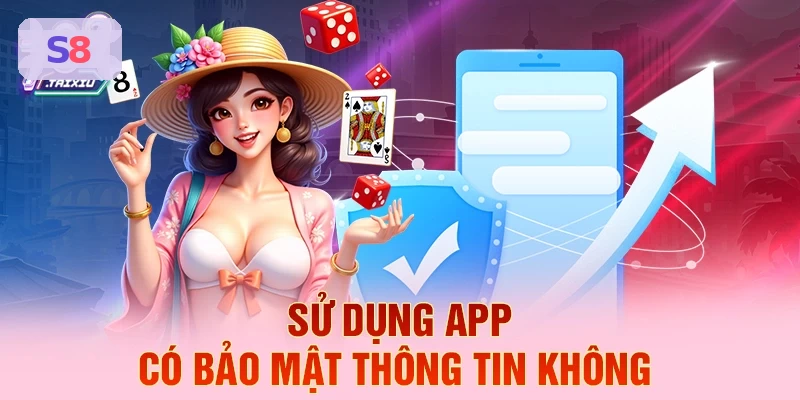 Bảo mật thông tin khi sử dụng app S8